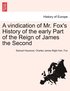 A Vindication of Mr. Fox's History of the Early Part of the Reign of James the Second