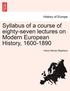 Syllabus of a Course of Eighty-Seven Lectures on Modern European History, 1600-1890