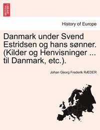Danmark under Svend Estridsen og hans snner. (Kilder og Henvisninger ... til Danmark, etc.). (hftad)