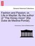 Fashion and Passion; Or, Life in Mayfair. by the Author of "The Honey Moon" [The Duke de Medina-Pomar].