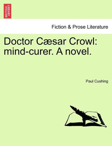 Doctor Caesar Crowl: Mind-Curer. a Novel. Vol. III (h�ftad)