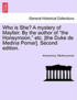 Who Is She? a Mystery of Mayfair. by the Author of "The Honeymoon," Etc. [The Duke de Medina Pomar]. Second Edition.