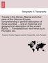 Travels in the Morea, Albania and other parts of the Ottoman Empire, comprehending a general description of those countries ... and an historical and geographical description of the ancient Epirus....