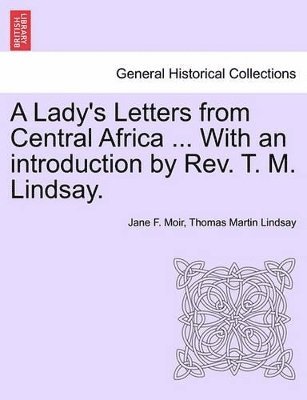 Lady's Letters from Central Africa ... with an Introduction by REV. T. M. Lindsay. (h�ftad)