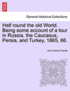 Half Round the Old World. Being Some Account of a Tour in Russia, the Caucasus, Persia, and Turkey, 1865, 66.