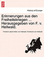 Erinnerungen Aus Den Freiheitskriegen ... Herausgegeben Von F. V. Hellwald. (hftad)