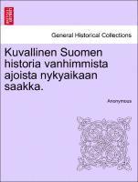 Kuvallinen Suomen historia vanhimmista ajoista nykyaikaan saakka. (hftad)