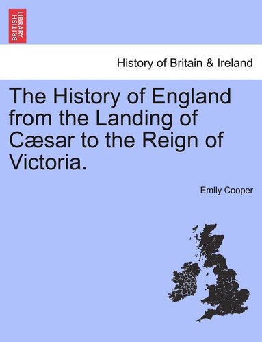 History of England from the Landing of C�sar to the Reign of Victoria. (h�ftad)