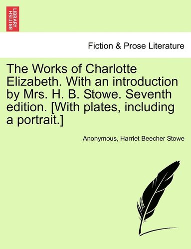 Works of Charlotte Elizabeth. With an introduction by Mrs. H. B. Stowe. Seventh edition. [With plates, including a portrait.] (h�ftad)