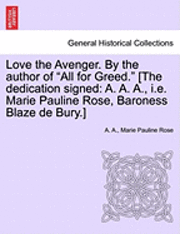 Love the Avenger. by the Author of "All for Greed." [The Dedication Signed (h�ftad)