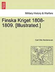 Finska Kriget 1808-1809. [Illustrated.] (hftad)