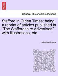 Stafford in Olden Times (häftad)