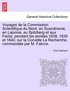 Voyages de la Commission Scientifique du Nord, en Scandinavie, en Laponie, au Spitzberg et aux Fere, pendant les annes 1838, 1839 et 1840, sur la Corvette La Recherche, commande par M. Fabvre. T...