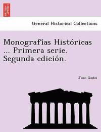 Monografi as Histo Ricas ... Primera Serie. Segunda Edicio N. (hftad)