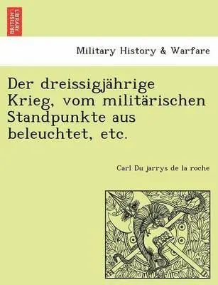 dreissigjährige Krieg, vom militärischen Standpunkte aus beleuchtet ...