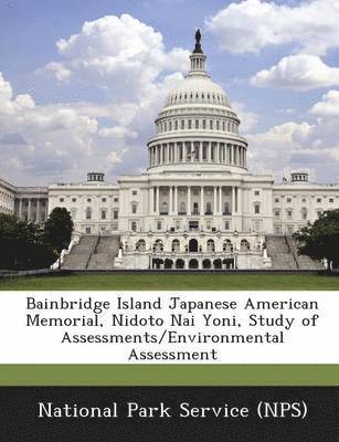 Bainbridge Island Japanese American Memorial, Nidoto NAI Yoni, Study of Assessments/Environmental Assessment (hftad)