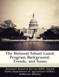 The National School Lunch Program Background, Trends, and Issues (häftad)