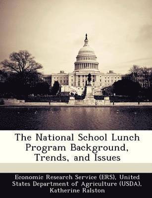 The National School Lunch Program Background, Trends, and Issues (hftad)