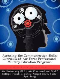 Assessing the Communication Skills Curricula of Air Force Professional Military Education Programs (hftad)