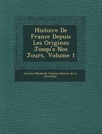 Histoire de France Depuis Les Origines Jusqu'a Nos Jours, Volume 1 (hftad)