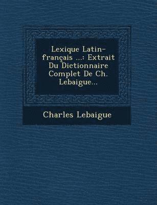 Lexique Latin-Francais ... (inbunden)
