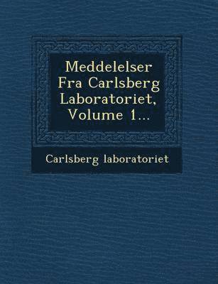Meddelelser Fra Carlsberg Laboratoriet, Volume 1... (hftad)