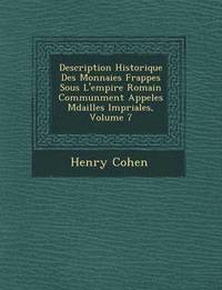 Description Historique Des Monnaies Frapp Es Sous L'Empire Romain Commun Ment Appel Es M Dailles Imp Riales, Volume 7 (häftad)