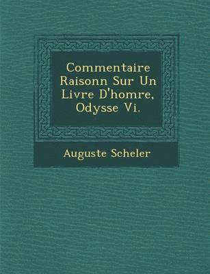 Commentaire Raisonn Sur Un Livre D'Hom Re, Odyss E VI. (hftad)