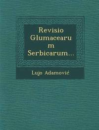 Revisio Glumacearum Serbicarum... (häftad)