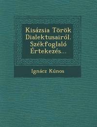 Kisazsia Toeroek Dialektusairol. Szekfoglalo Ertekezes... (häftad)
