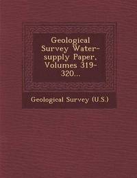 Geological Survey Water-supply Paper, Volumes 319-320... (hftad)
