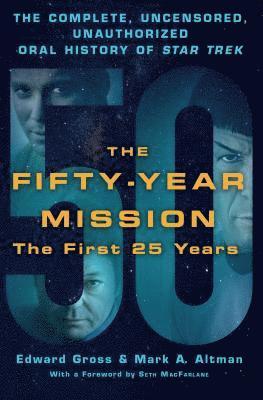 The Fifty-Year Mission: The Complete, Uncensored, Unauthorized Oral History of Star Trek: The First 25 Years (hftad)