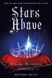 Stars Above: A Lunar Chronicles Collection (e-bok)