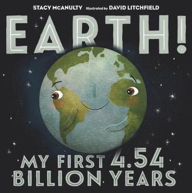 Earth My First 4.54 Billion Years (inbunden)