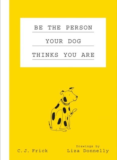 Be the Person Your Dog Thinks You Are (häftad)