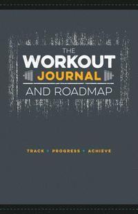 The Workout Journal and Roadmap (häftad)