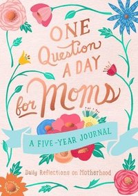 One Question a Day for Moms: Daily Reflections on Motherhood (häftad)