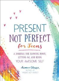 Present, Not Perfect for Teens (häftad)