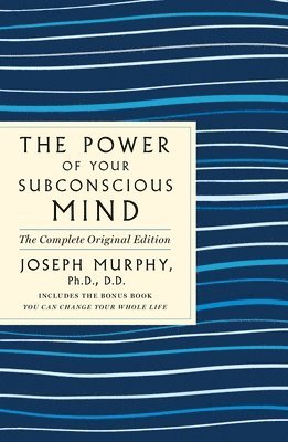 The Power of Your Subconscious Mind: The Complete Original Edition: Also Includes the Bonus Book You Can Change Your Whole Life (h�ftad)