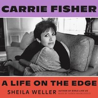 Carrie Fisher: A Life on the Edge (ljudbok)