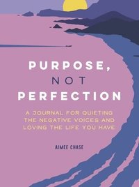 Purpose, Not Perfection (häftad)