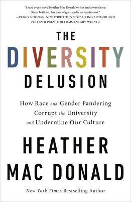 The Diversity Delusion: How Race and Gender Pandering Corrupt the University and Undermine Our Culture (hftad)
