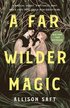A Far Wilder Magic