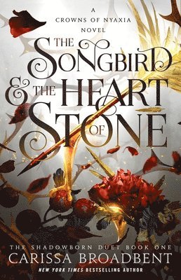 The Songbird & the Heart of Stone: The Shadowborn Duet, Book One (hftad)
