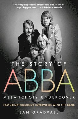 The Story of Abba: Melancholy Undercover (inbunden)