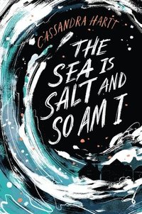 The Sea Is Salt and So Am I (inbunden)