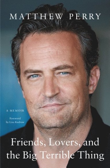 Friends, Lovers, and the Big Terrible Thing (inbunden)