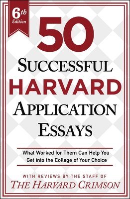 50 Successful Harvard Application Essays, 6th Edition (inbunden)