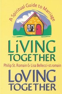 Living Together, Loving Together: A Spiritual Guide to Marriage (hftad)