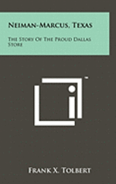 Neiman-Marcus, Texas: The Story of the Proud Dallas Store (häftad)